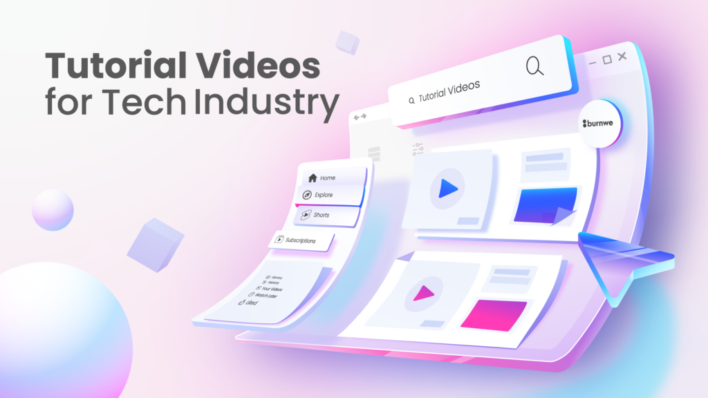Tutorial Videos for Tech Industry - Burnwe: Video Marketing for Tech